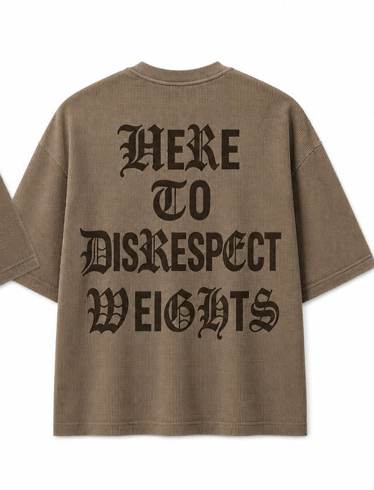 “Here To Disrespect Weight” Brown Waffle Tee